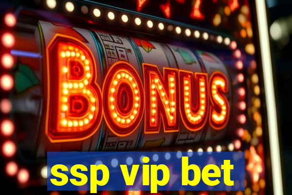 ssp vip bet